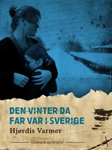 Den vinter da far var i Sverige af Hjørdis Varmer