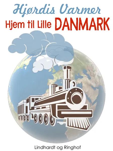 Hjem til Lille Danmark af Hjørdis Varmer