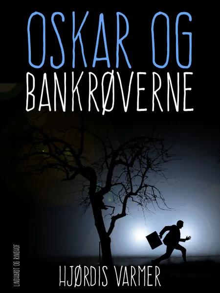 Oskar og bankrøverne af Hjørdis Varmer