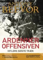 Ardenneroffensiven - Hitlers sidste træk