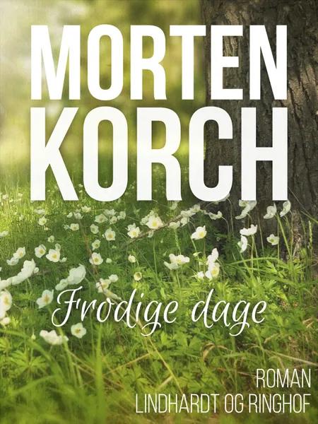 Frodige dage af Morten Korch