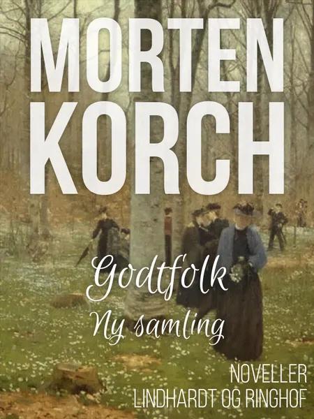 Godtfolk (ny samling, 1924) af Morten Korch