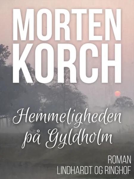 Hemmeligheden på Gyldholm af Morten Korch