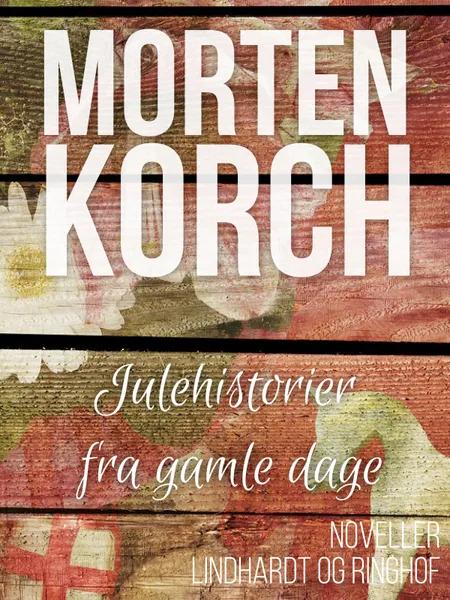 Julehistorier fra gamle dage af Morten Korch