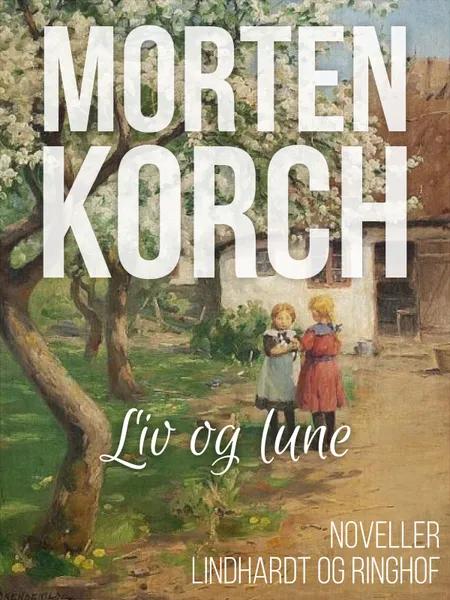 Liv og Lune af Morten Korch