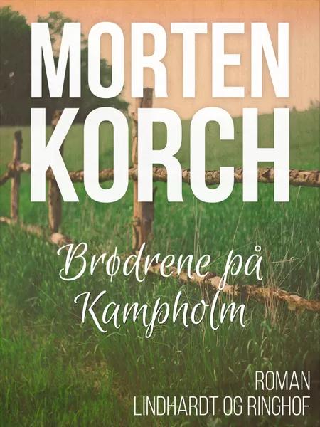 Brødrene på Kampholm af Morten Korch