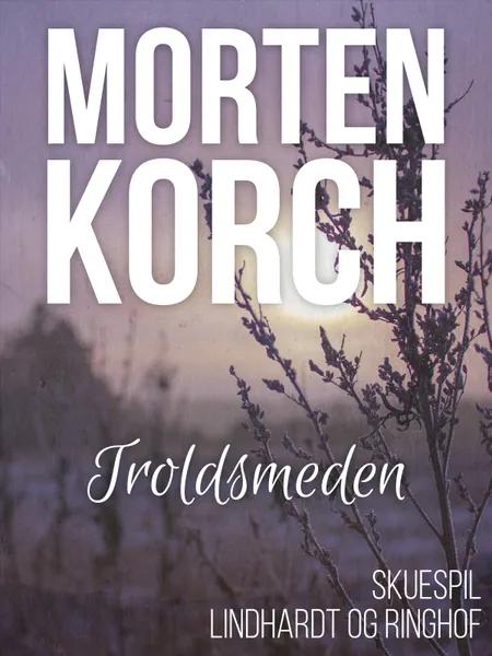 Troldsmeden af Morten Korch