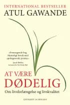 At være dødelig - om livsforlængelse og livskvalitet