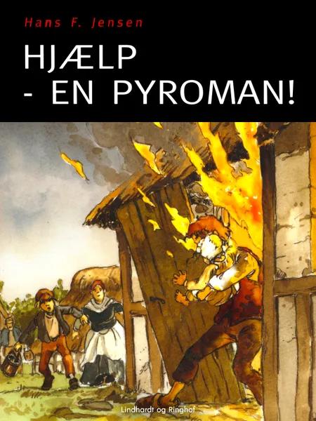 Hjælp - en pyroman! af Hans F. Jensen