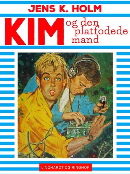 Kim og den platfodede mand af Jens K. Holm
