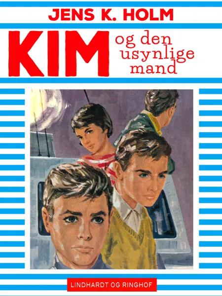 Kim og den usynlige mand af Jens K. Holm