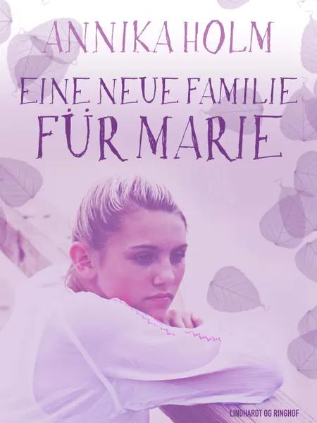 Eine neue Familie für Marie af Annika Holm