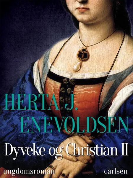 Dyveke og Christian II af Herta J. Enevoldsen