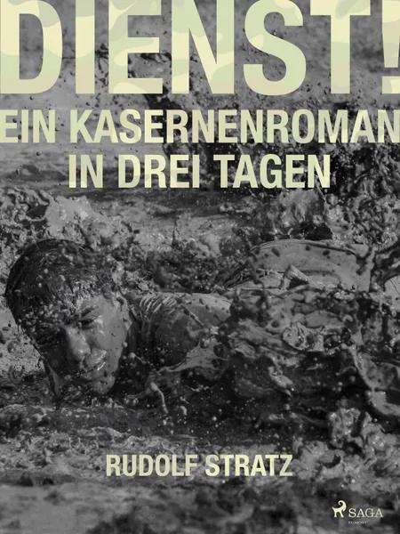 Dienst! Ein Kasernenroman in drei Tagen af Rudolf Stratz