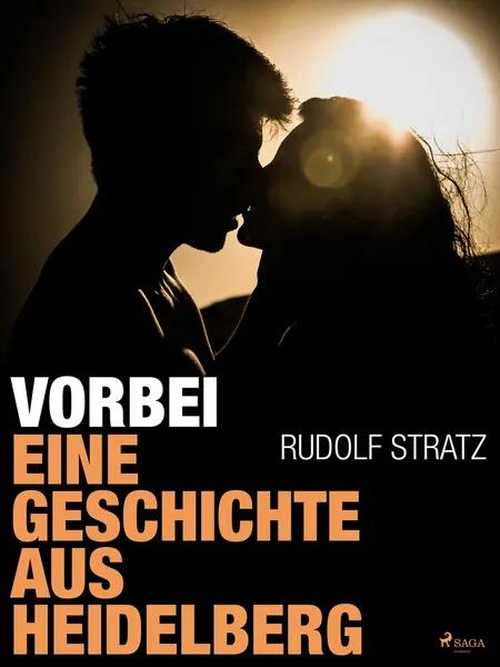 Vorbei. Eine Geschichte aus Heidelberg af Rudolf Stratz