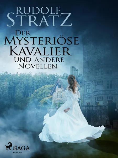Der mysteriöse Kavalier und andere Novellen af Rudolf Stratz