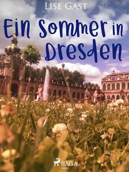 Ein Sommer in Dresden af Lise Gast