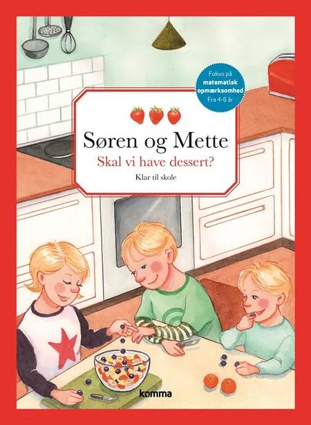 Søren og Mette - skal vi have dessert? af Kirsten Koch Jensen