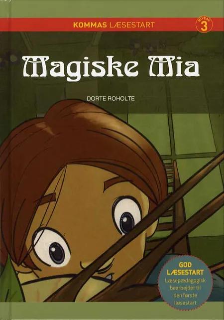 Magiske Mia af Dorte Roholte