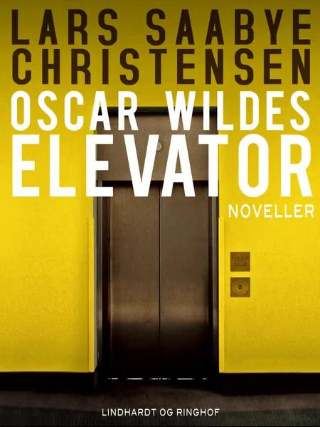 Oscar Wildes elevator af Lars Saabye Christensen