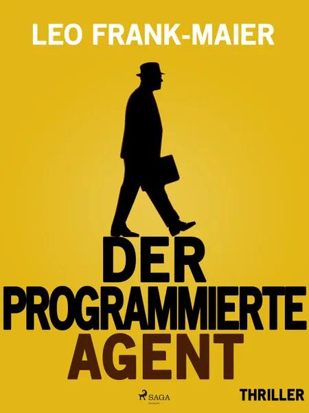 Der programmierte Agent af Leo Frank-Maier