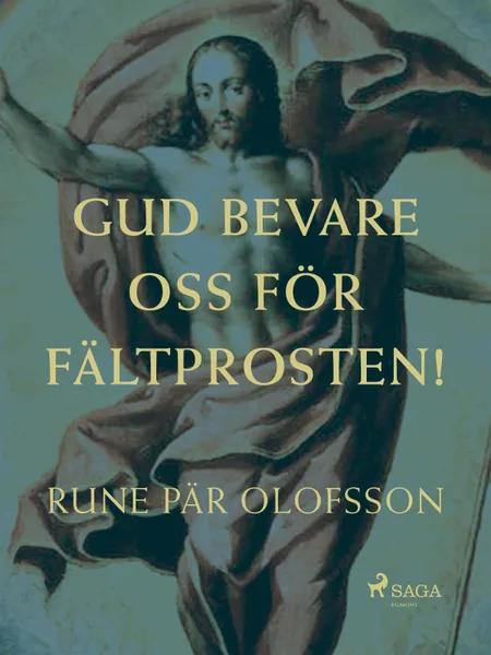 Gud bevare oss för fältprosten! af Rune Pär Olofsson