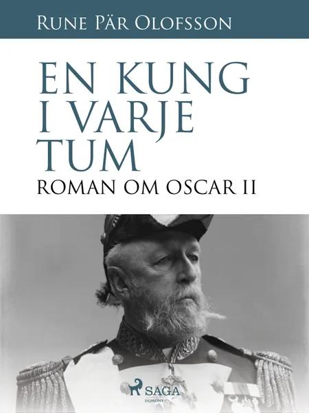 En kung i varje tum : roman om Oscar II af Rune Pär Olofsson