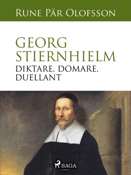 Georg Stiernhielm - diktare, domare, duellant af Rune Pär Olofsson
