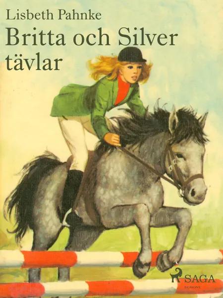 Britta och Silver tävlar af Lisbeth Pahnke