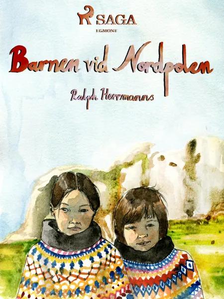 Barnen vid Nordpolen af Ralph Herrmanns