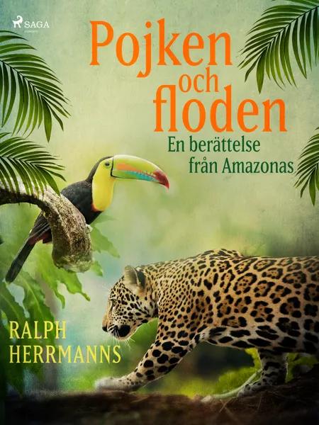 Pojken och floden - en berättelse från Amazonas af Ralph Herrmanns
