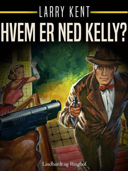 Hvem er Ned Kelly? af Larry Kent