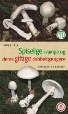 Spiselige svampe og deres giftige dobbeltgængere af Hans R. Laux