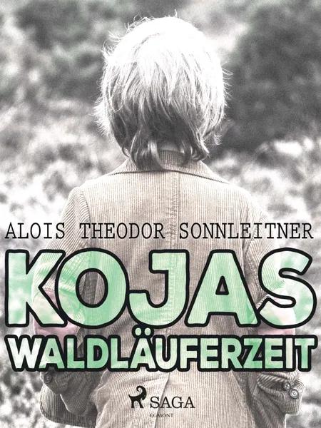 Kojas Waldläuferzeit af Alois Theodor Sonnleitner