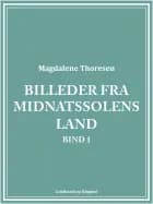 Billeder fra midnatssolens land. Bind 1
