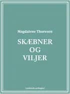 Skæbner og viljer af Magdalene Thoresen