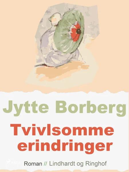 Tvivlsomme erindringer af Jytte Borberg