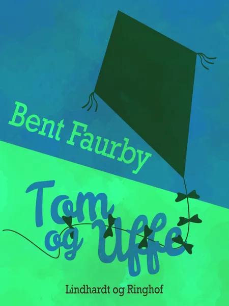 Tom og Uffe af Bent Faurby