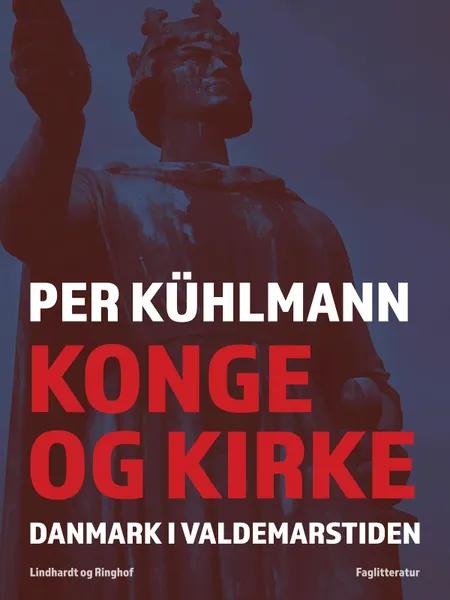 Konge og kirke: Danmark i Valdemarstiden af Per Kühlmann