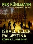 Israel eller Palæstina: Konflikt uden ende?