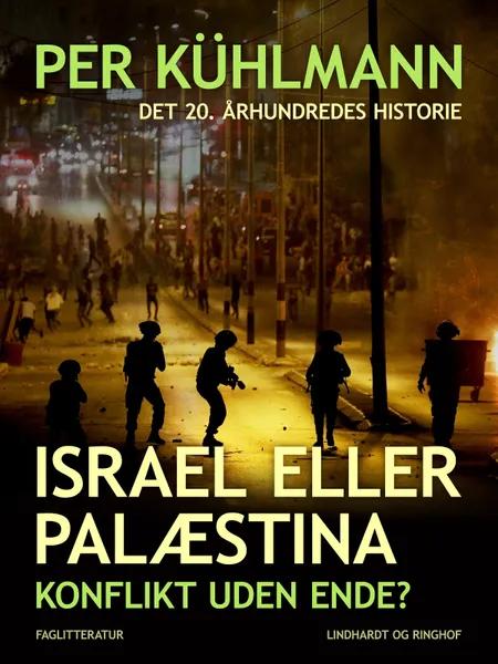 Israel eller Palæstina: Konflikt uden ende? af Per Kühlmann