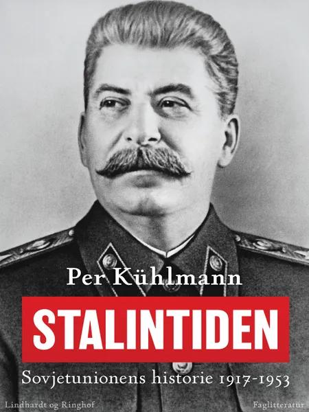Stalintiden: Sovjetunionens historie 1917-1953 af Per Kühlmann