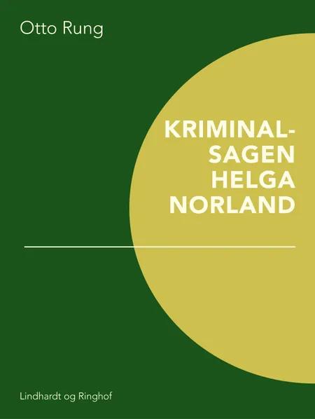 Kriminalsagen Helga Norland af Otto Rung
