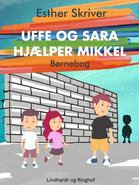 Uffe og Sara hjælper Mikkel af Esther Skriver