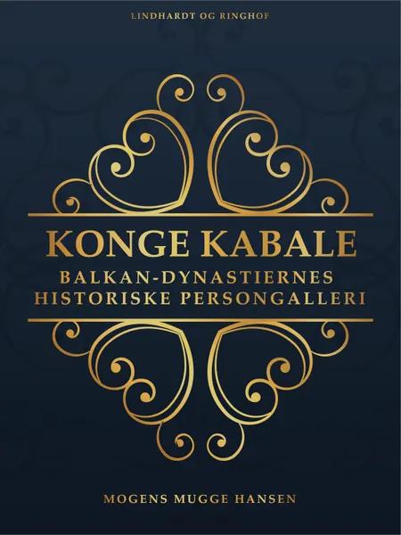 Konge kabale. Balkan-dynastiernes historiske persongalleri af Mogens Mugge Hansen