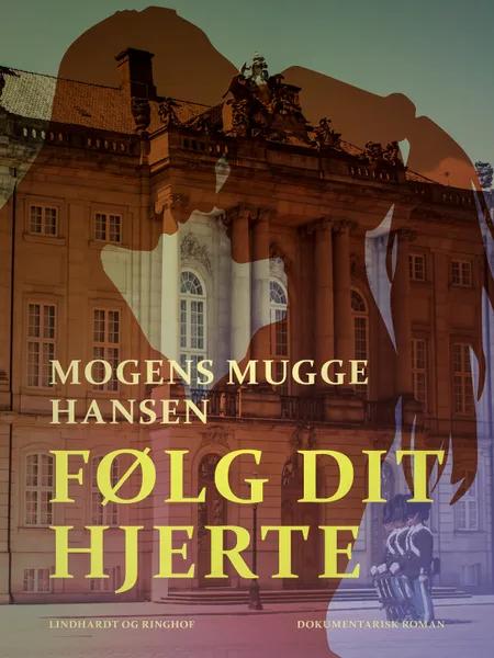 Følg dit hjerte af Mogens Mugge Hansen