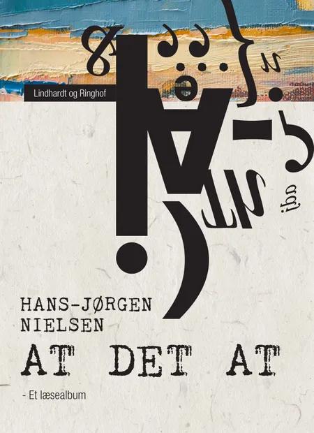 At det at. Et læsealbum af Hans-Jørgen Nielsen