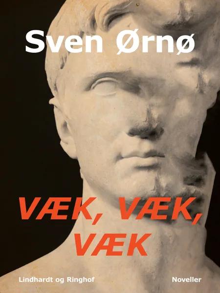 Væk, væk, væk af Sven Ørnø