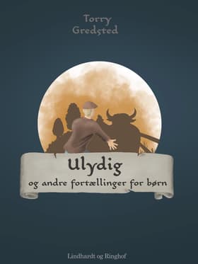 Ulydig og andre fortællinger for børn af Torry Gredsted