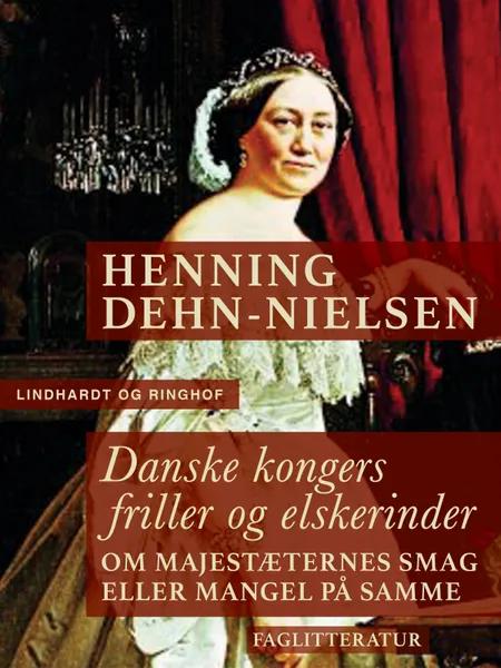Danske kongers friller og elskerinder af Henning Dehn-Nielsen